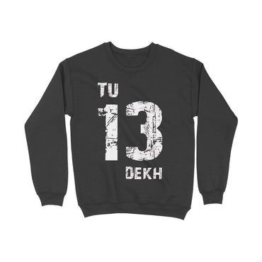 Tu 13 Dekh - Sweatshirt