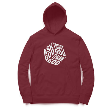 Ask God, Trust God & Thank God - Hoodie
