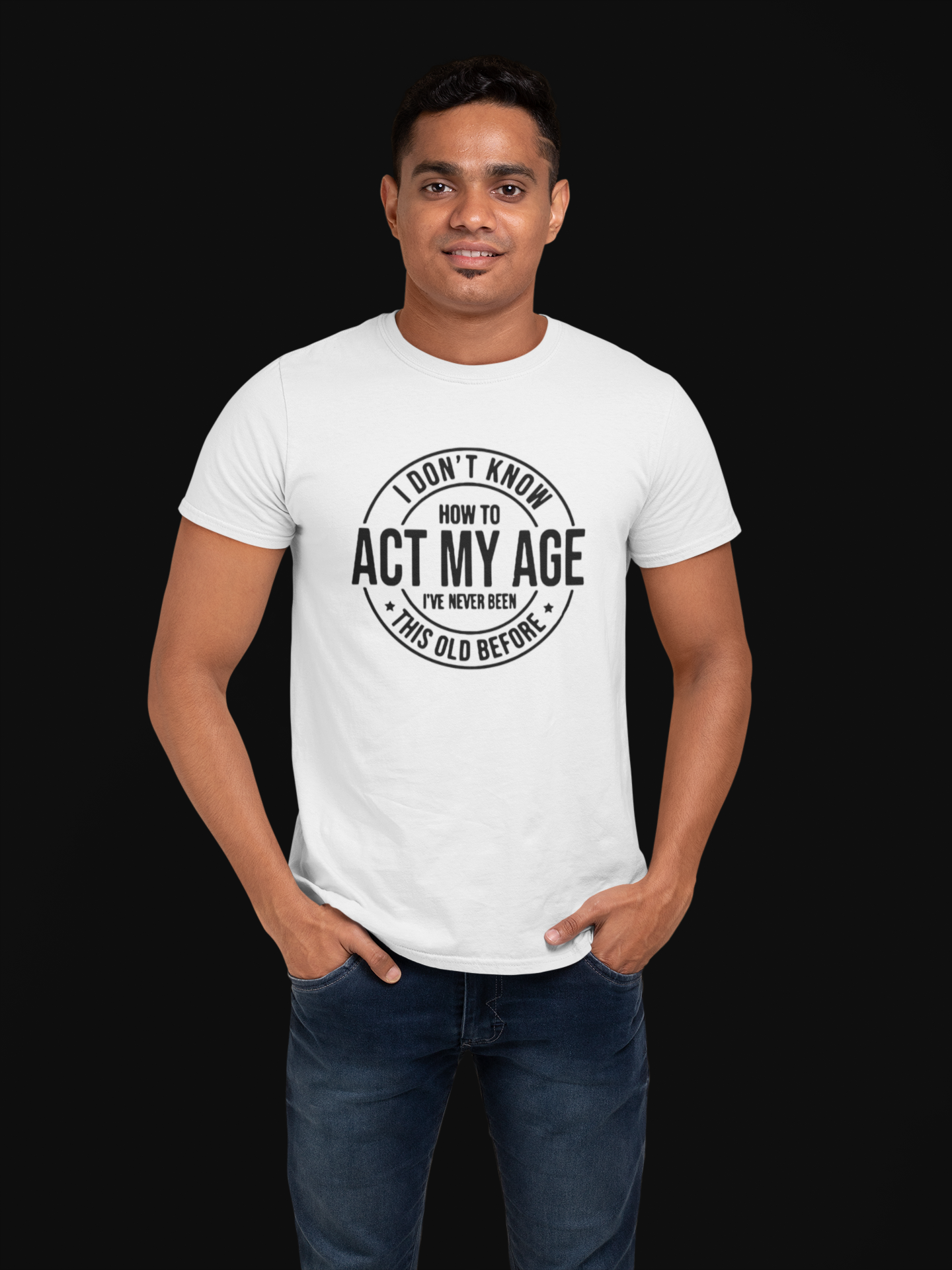 Act My Age - T-Shirt