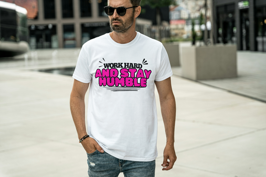 Work Hard And Stay Humble T-Shirt
