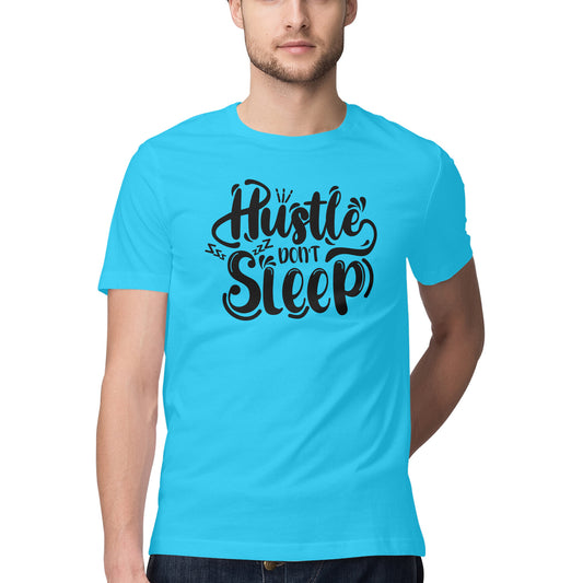 Men's Half Sleeve Round Neck T-Shirt - Hustle Don't Sleep