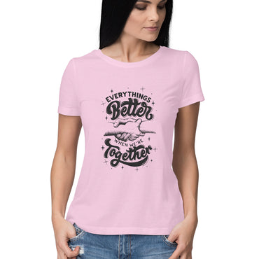 Women's Half Sleeve Round Neck T-Shirt - Everything Better Printed T-Shirt - arkkart