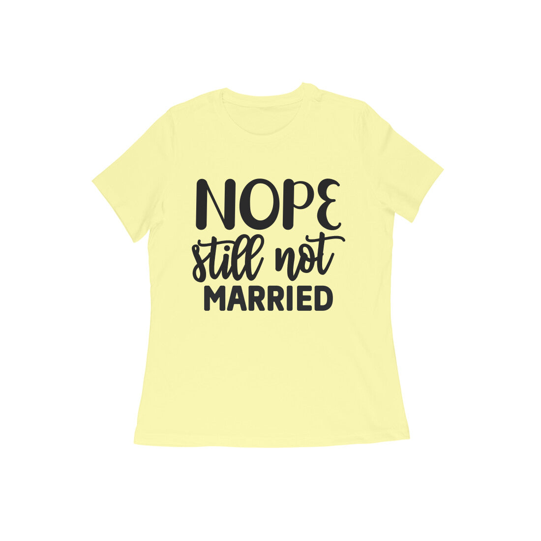 Nope Still Not Married T-Shirt - arkkart