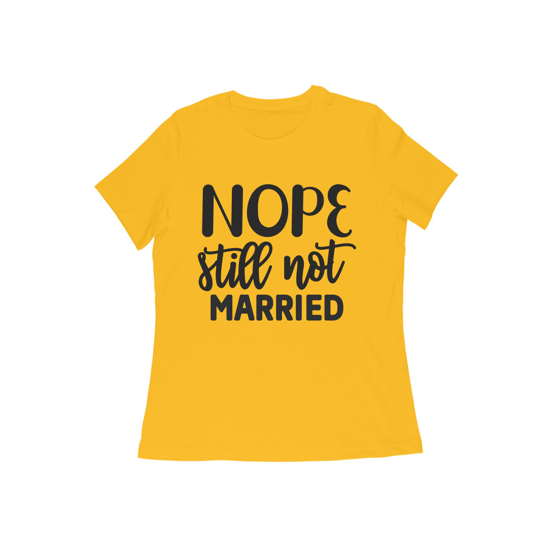 Nope Still Not Married T-Shirt