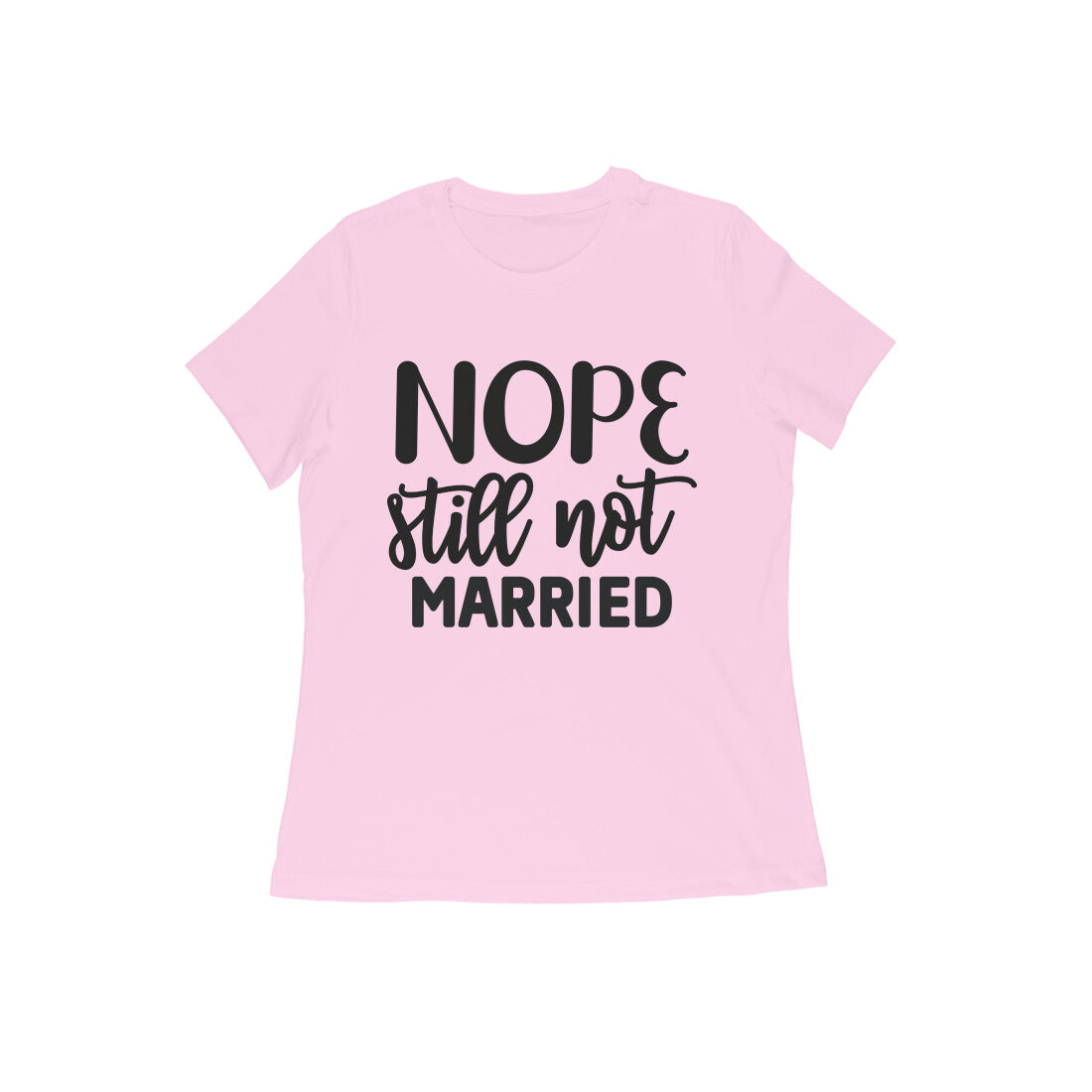 Nope Still Not Married T-Shirt