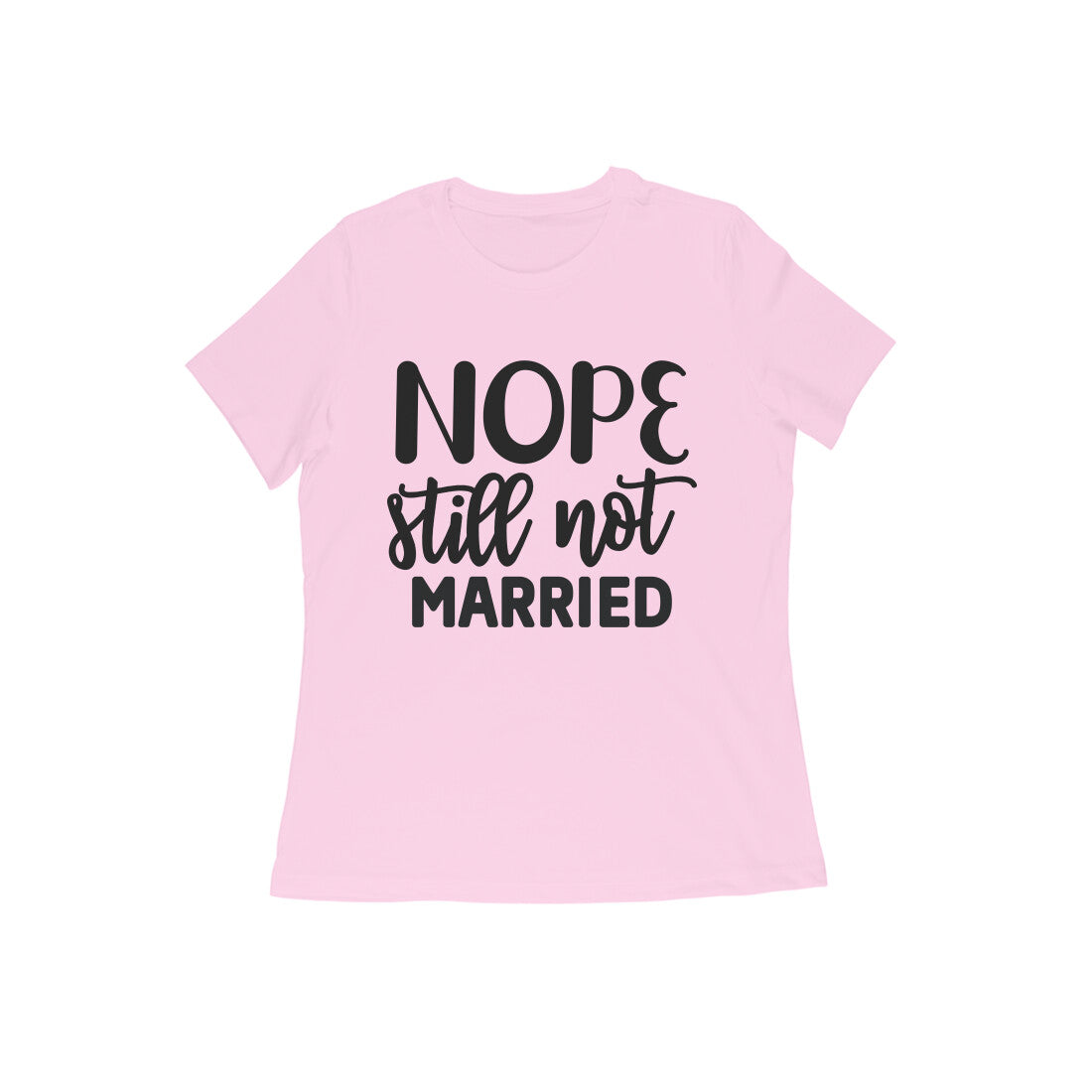 Nope Still Not Married T-Shirt - arkkart