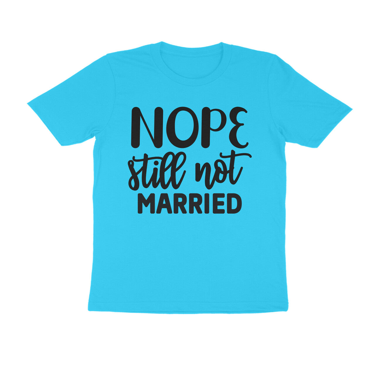 Nope Still Not Married T-Shirt - arkkart