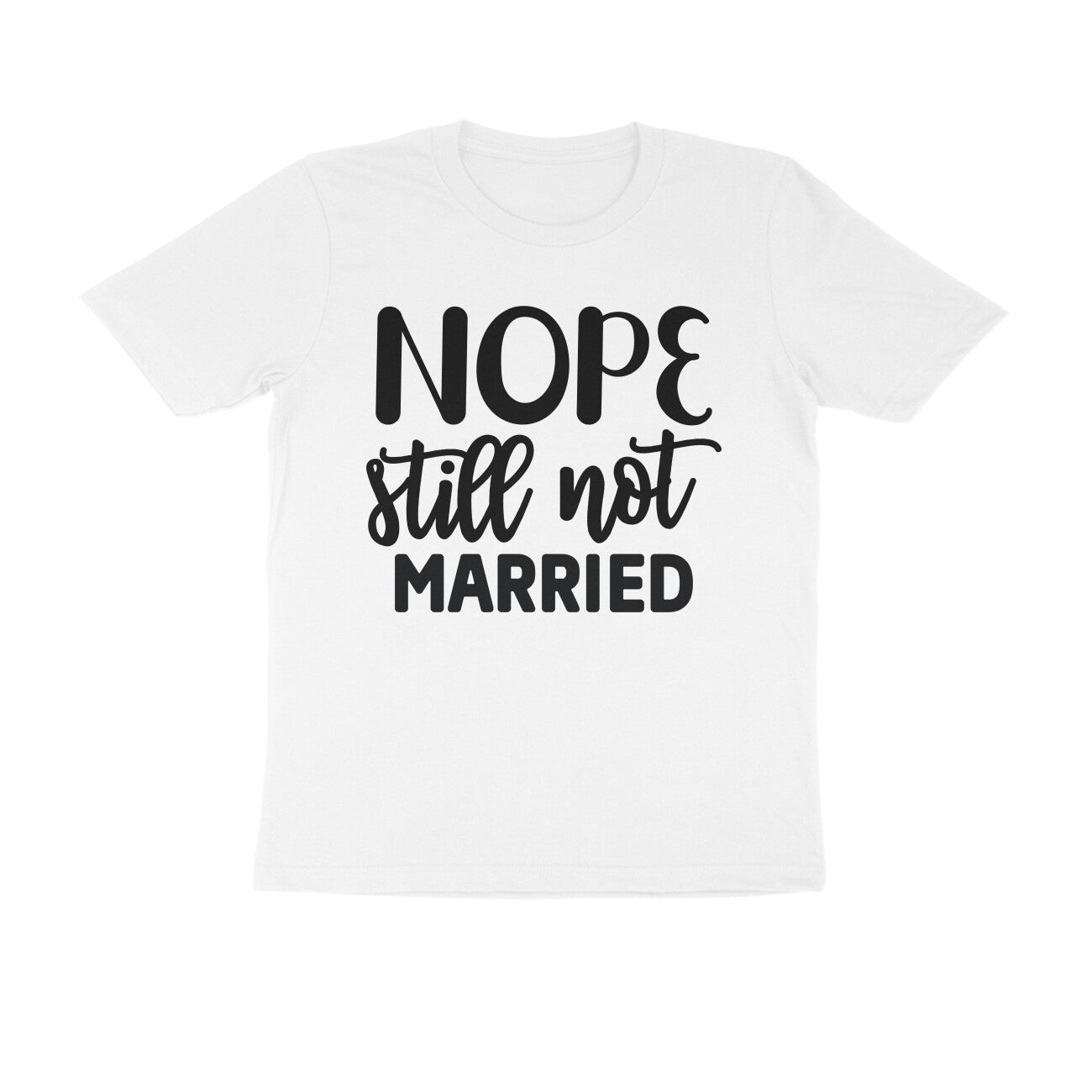 Nope Still Not Married T-Shirt - arkkart