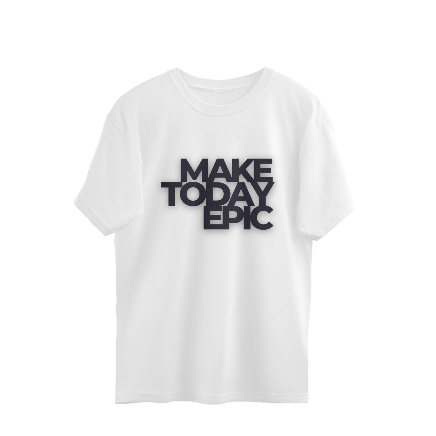 Make Today Epic - Oversized T-Shirt