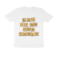 Lay it on the TABLE - Half Sleeve T-Shirt