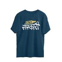 Stay Sanskari - Oversized T-shirt