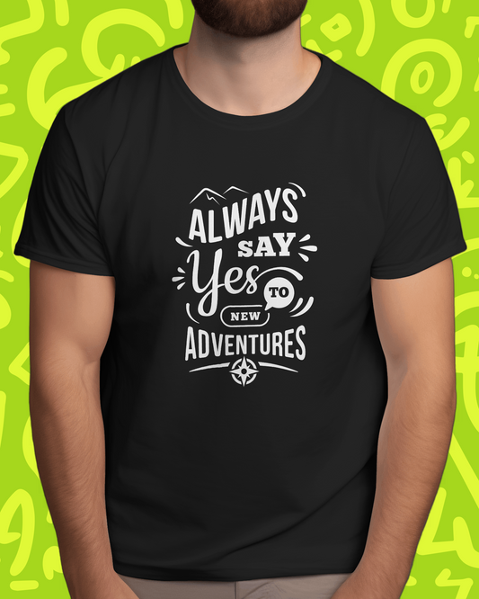Always Say Yes To New Adventures