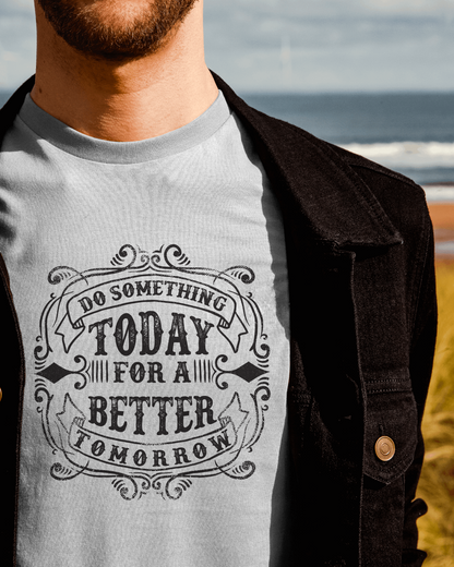 Do Something Today For A Better Tomorrow